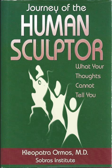 journey of the human sculptor what your thoughts cannot tell you Reader
