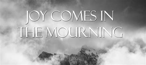 joy comes in the mourning Reader