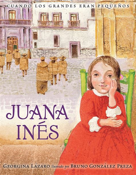 juana ines cuando los grandes eran pequenos spanish edition Kindle Editon