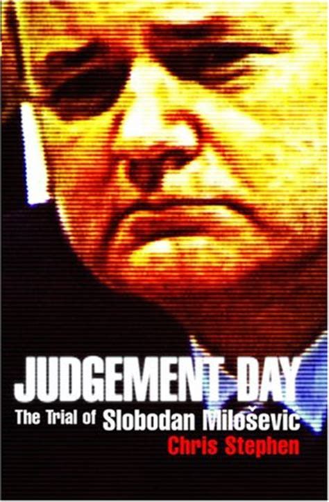judgement day the trial of slobodan milosevic Kindle Editon