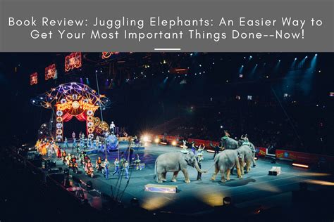 juggling elephants an easier way to get your most important things done now PDF