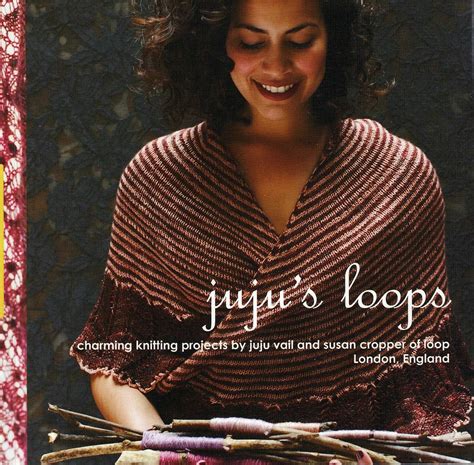 jujus loops charming knitting patterns by juju vail and susan cropper loop london Kindle Editon