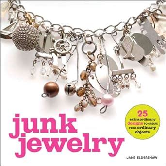 junk jewelry 25 extraordinary designs to create from ordinary objects PDF