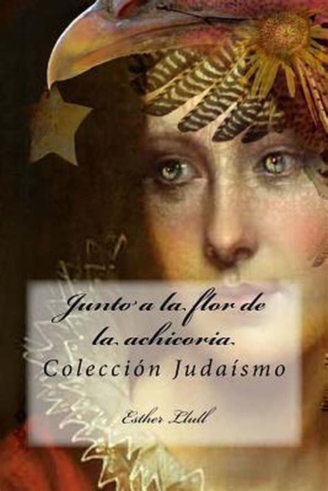 junto a la flor de la achicoria coleccion judaismo PDF