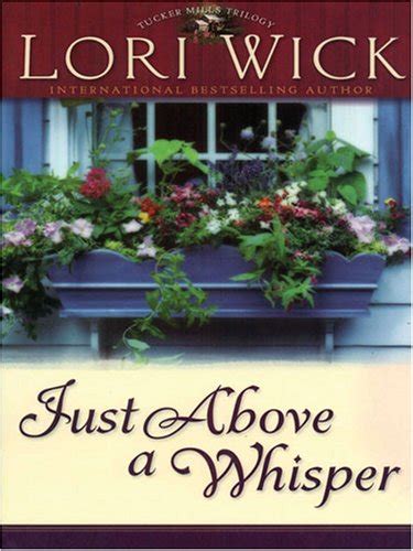 just above a whisper tuckers mill triology 2 lori wick Reader