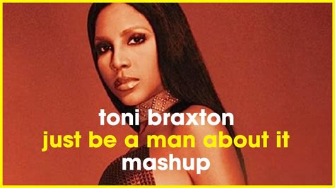 just be a man about it toni braxton