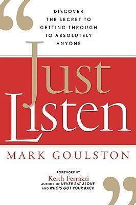 just listen discover the secret to getting through to absolutely anyone mark goulston Doc