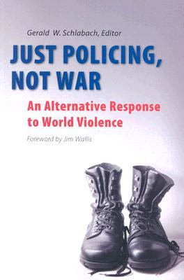 just policing not war an alternative response to world violence Doc