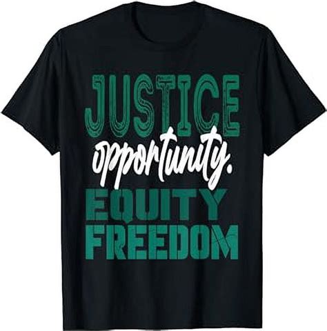 justice opportunity equity freedom shirt