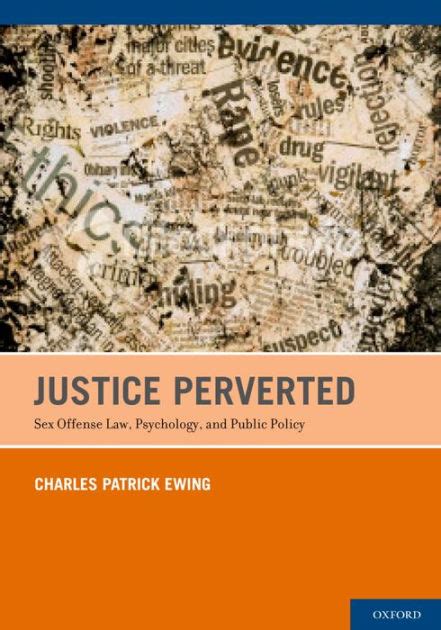 justice perverted sex offense law psychology and public policy Reader