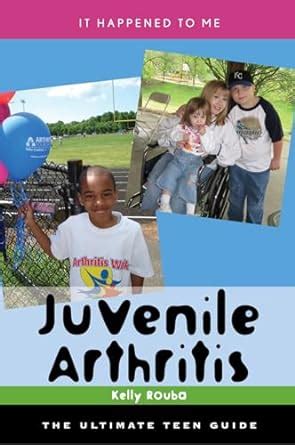 juvenile arthritis the ultimate teen guide it happened to me PDF
