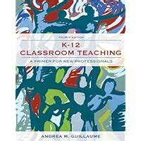 k 12 classroom teaching a primer for new professionals 4th edition PDF