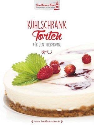 k hlschranktorten f r thermomix angelika willh ft Epub