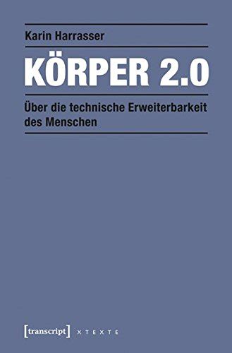 k rper 2 0 technische erweiterbarkeit menschen ebook PDF