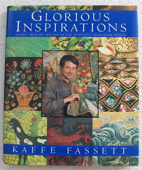 kaffe fassetts glorious inspirations sources from art and nature for innovative needlework designs PDF