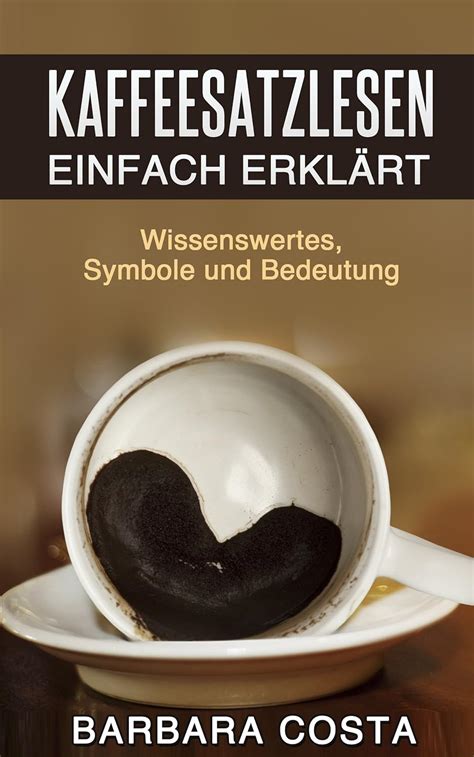 kaffeesatz lesen lernen kunst deutung ebook Doc