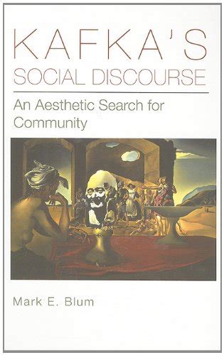 kafkas social discourse an aesthetic search for community Reader