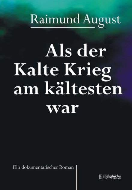 kalte krieg k ltesten dokumentarischer roman ebook Epub