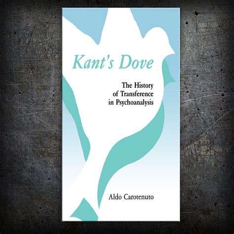 kants dove the history of transference in psychoanalysis Reader