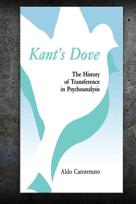 kants dove the history of transference in psychoanalysis Reader