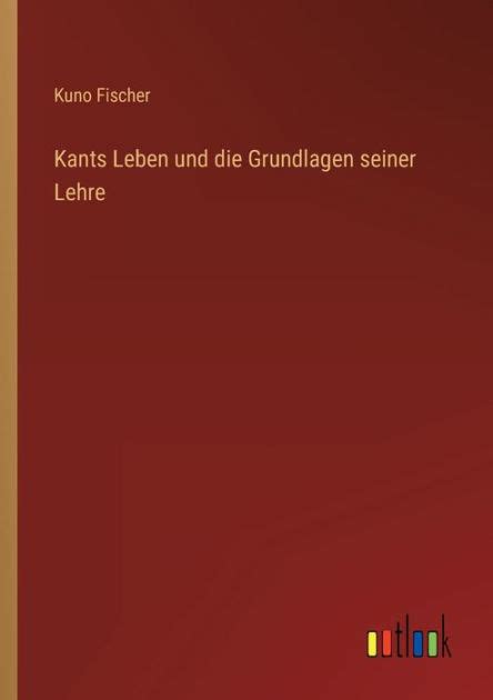 kants leben grundlagen seiner lehre Reader