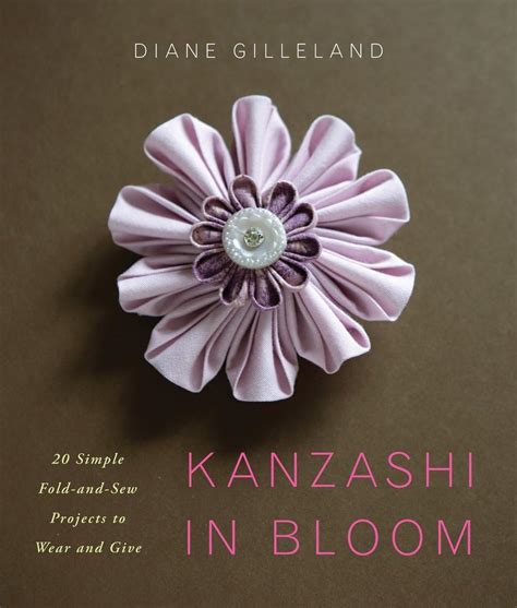 kanzashi in bloom 20 simple fold and sew projects to wear and give Kindle Editon