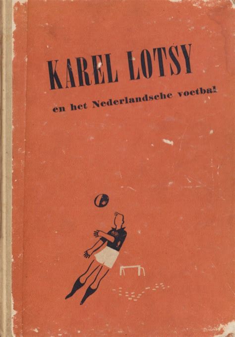 karel lotsy en het nederlands voetbal eerste helft vorige eeuw Reader