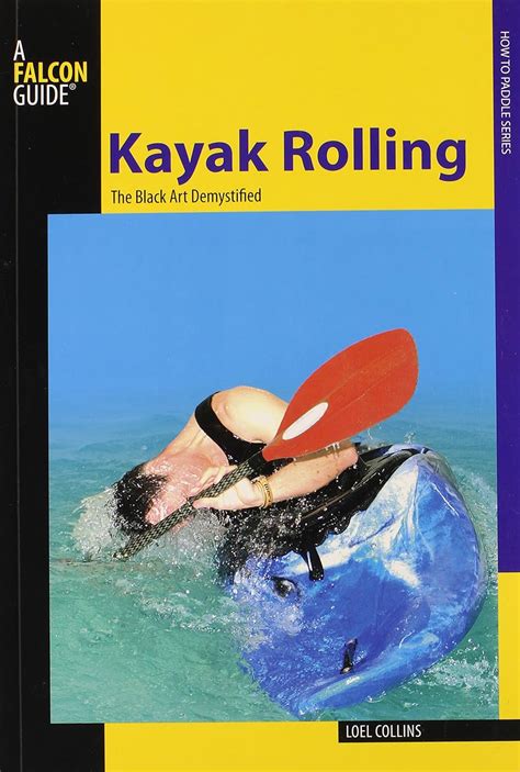 kayak rolling the black art demystified how to paddle series Epub