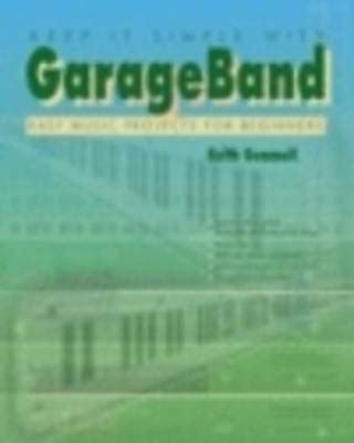 keep it simple with garage band easy music projects for beginners Epub