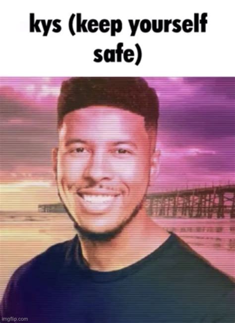 keep yourself safe meme