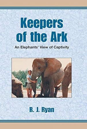 keepers of the ark an elephants view of captivity Epub