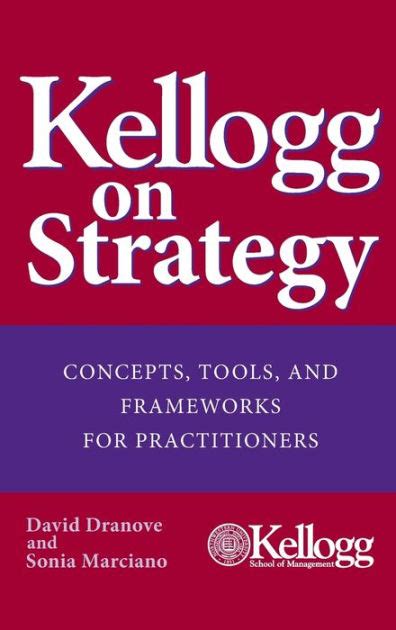 kellogg on strategy concepts tools and frameworks for practitioners Reader
