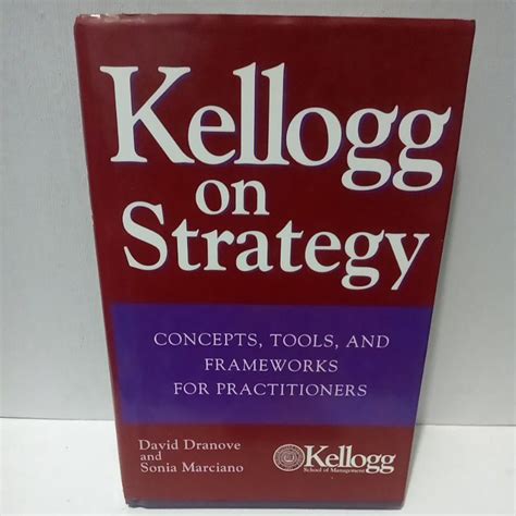 kellogg on strategy concepts tools and frameworks for practitioners Reader