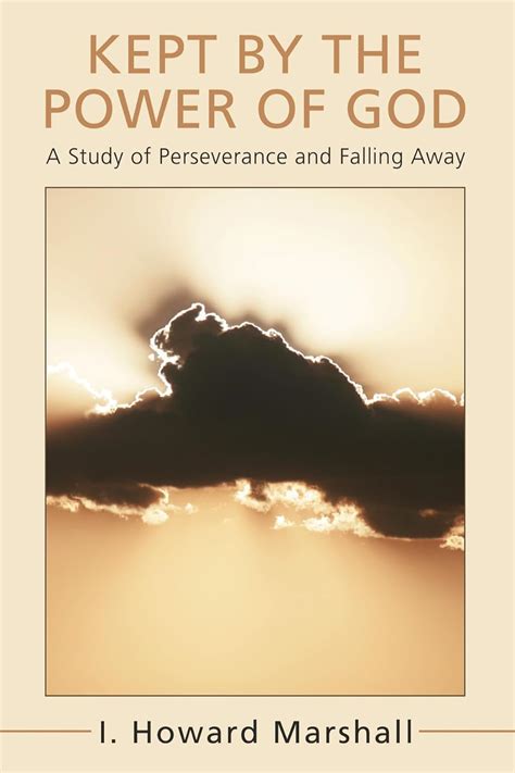 kept by the power of god a study of perseverance and falling away Doc