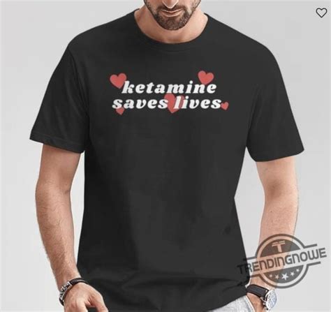 ketamine saves lives shirt