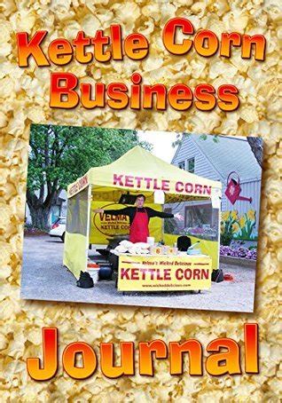 kettle-corn-business-journal-an-entrepreneur-s-start-up-guide-to-running-a-home-based-food-concession-business Ebook Kindle Editon