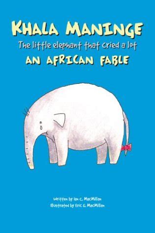 khala maninge an african fable the little elephant that cried a lot PDF