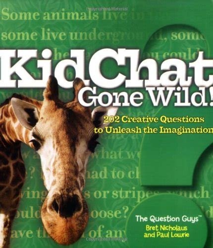 kidchat gone wild 202 creative questions to unleash the imagination Doc