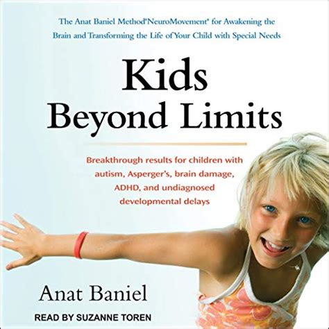 kids beyond limits the anat baniel method for awakening the brain and transforming the life of your child with Reader