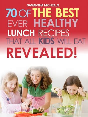 kids recipes book 70 of the best ever lunch recipes that all kids will eat revealed Kindle Editon