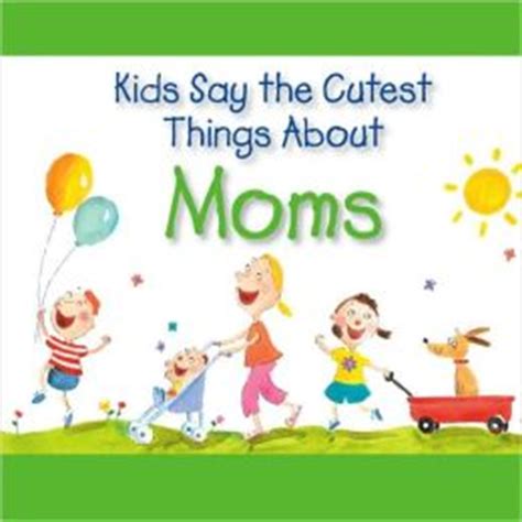 kids say the cutest things about moms PDF