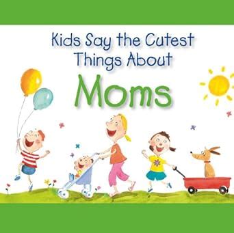 kids say the cutest things about moms PDF