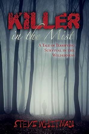 killer in the mist a tale of terrifying survival in the wilderness Doc