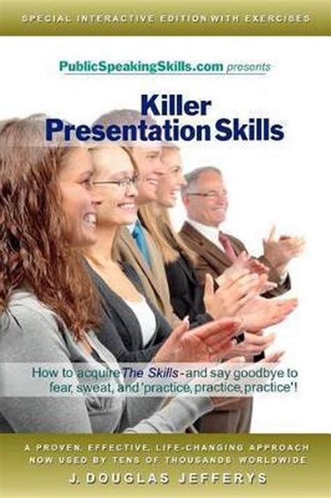 killer presentation skills how to acquire the skills and say goodbye to fear sweat and practice practice Kindle Editon