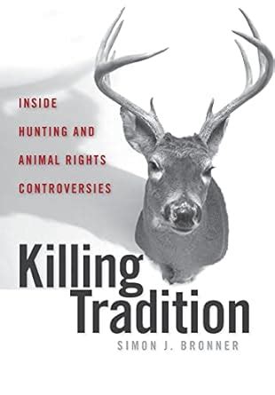 killing tradition inside hunting and animal rights controversies Epub