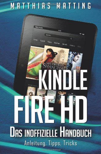 kindle fire hd das inoffizielle handbuch anleitung tipps tricks german edition Doc