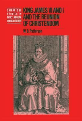 king james vi and i and the reunion of christendom Reader