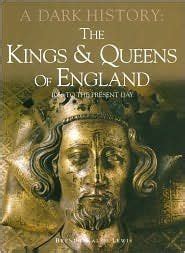 kings and queens of england a dark history 1066 to present day PDF