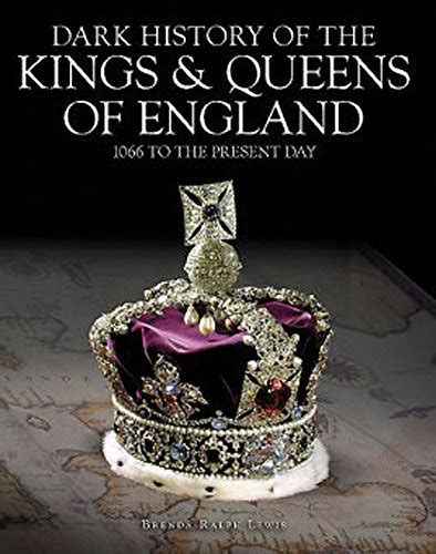 kings and queens of england a dark history 1066 to present day PDF