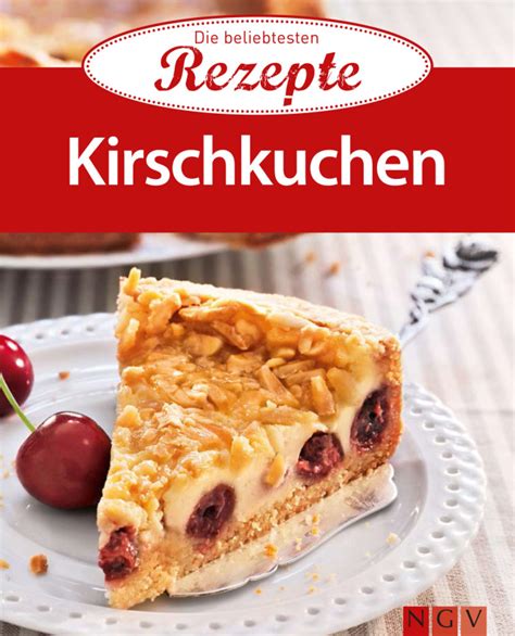 kirschkuchen beliebtesten naumann g bel verlag ebook PDF